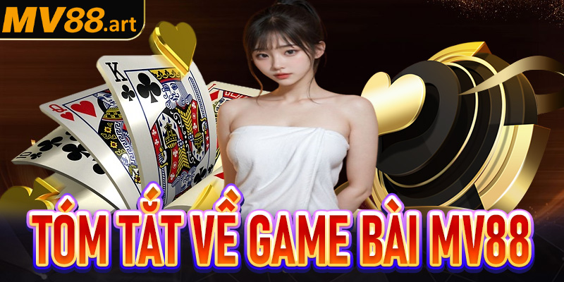 Tóm tắt về thiên đường game bài MV88