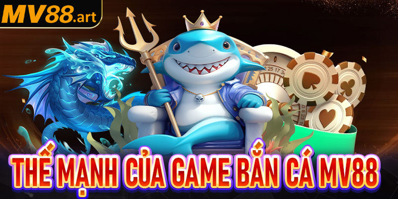 Các thế mạnh nổi bật của trò chơi giải trí bắn cá MV88 