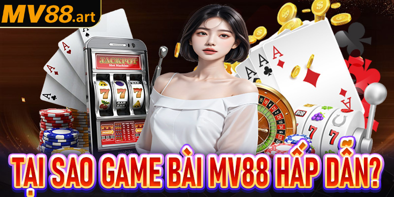 Tại sao thiên đường game bài MV88 lại trở nên hấp dẫn như vậy?