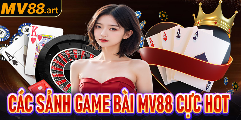 Cập nhật các trò chơi cực cuốn hút của game bài MV88 không nên bỏ lỡ