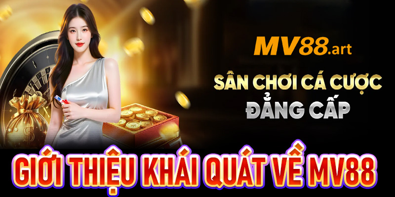 Giới thiệu khái quát về địa chỉ cá cược trực tuyến số 1 châu Á - MV88