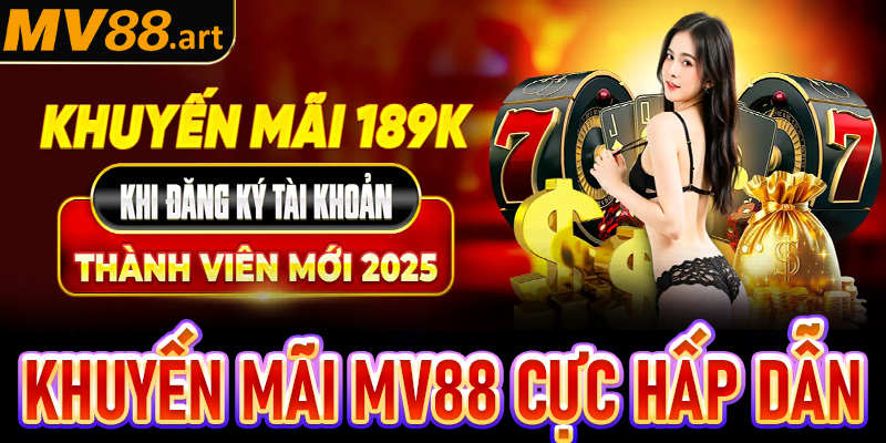 Khuyến mãi tại MV88 vô cùng hấp dẫn