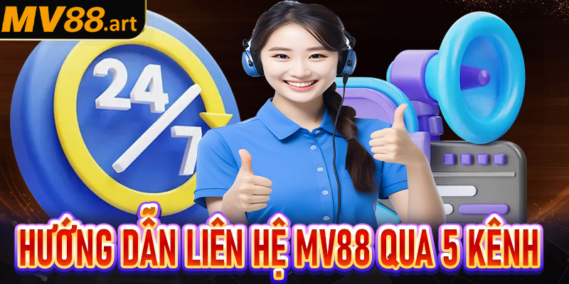 Hướng dẫn hội viên liên hệ MV88 thông qua 5 kênh trợ giúp khác nhau - Hiệu quả