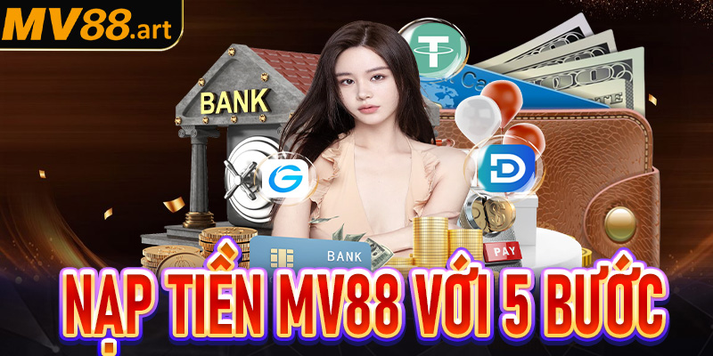 Hướng dẫn nạp tiền mv88 với 5 bước đơn giản từ A - Z