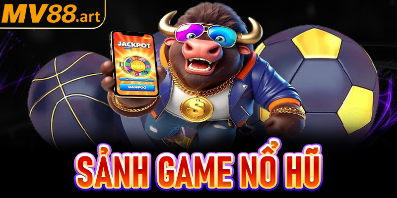 Sảnh game nổ hũ